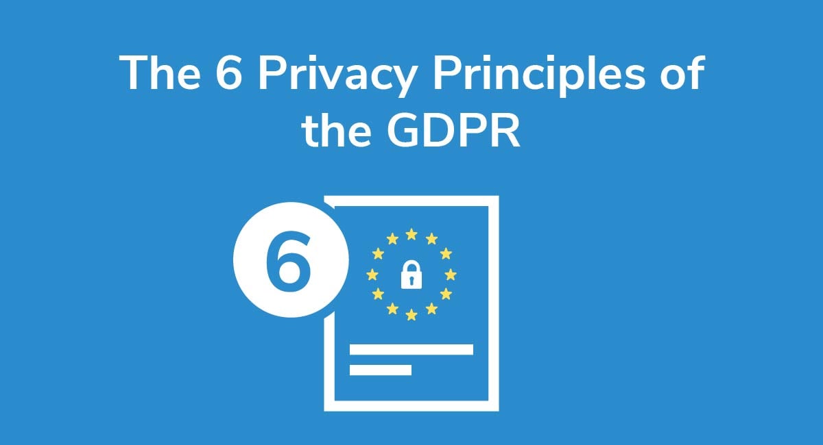 The 6 Privacy Principles of the GDPR - Privacy Policies