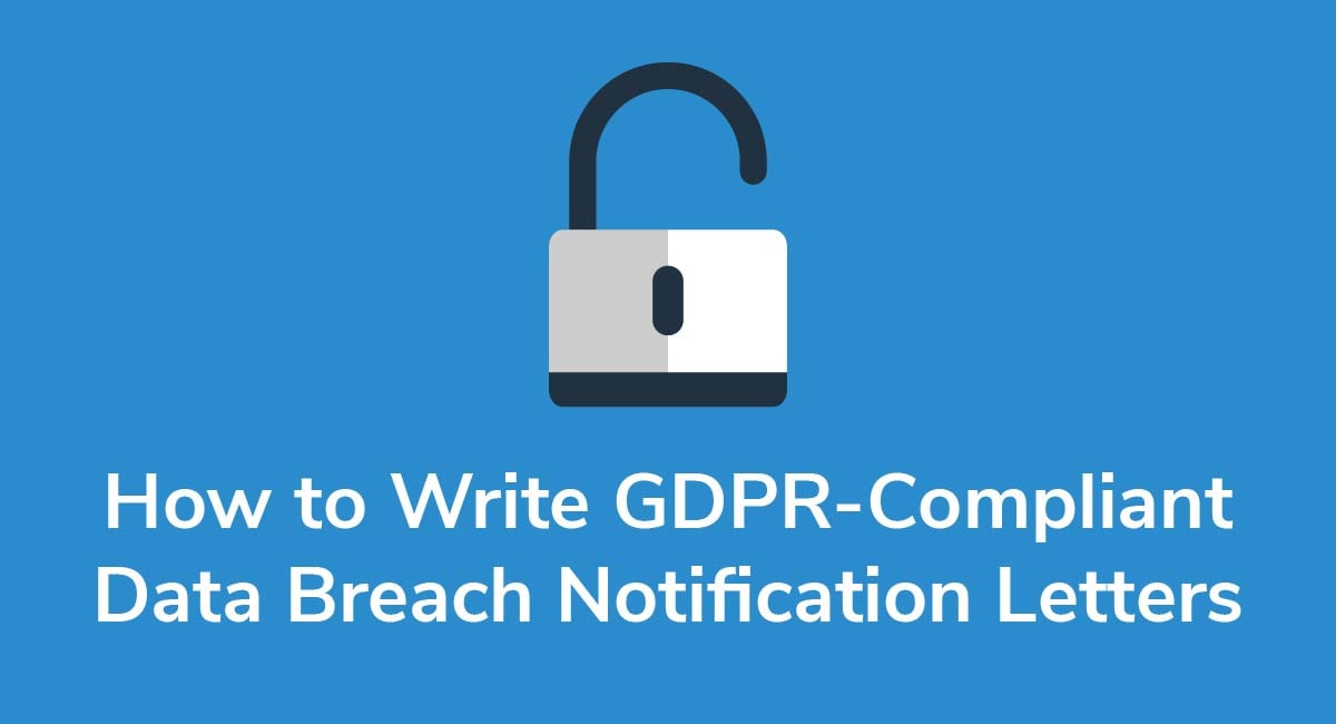 How To Write GDPR Pliant Data Breach Notification Letters Privacy Policies