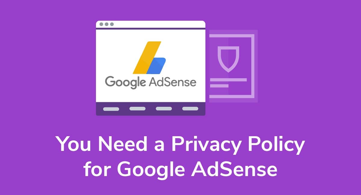 You Need a Privacy Policy for Google AdSense