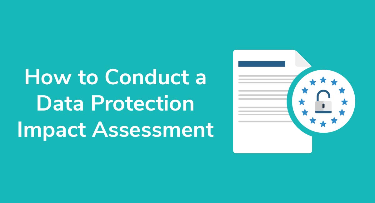 How To Conduct A Data Protection Impact Assessment Privacy Policies